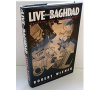 Live from Baghdad: Gathering News at Ground Zero