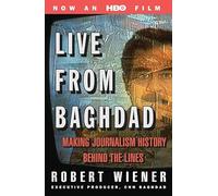 Live from Baghdad: Making Journalism History Behind the Lines