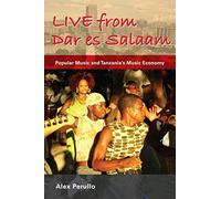 Live from Dar es Salaam: Popular Music and Tanzania's Music Economy (African Expressive Cultures)
