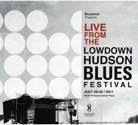 Live from the Lowdown Hudson Blues Festival July 28-30, 2011