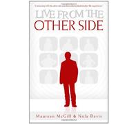 Live from the Other Side: Connecting with the Other Side and Demystifying Death & After-Life Experiences