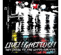 “ LIVE GHETTO ” ～ GET DOWN THE NITTY-GRITTY