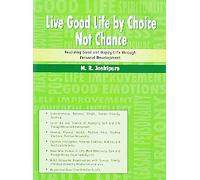 LIVE GOOD LIFE BY CHOICE NOT CHANCE