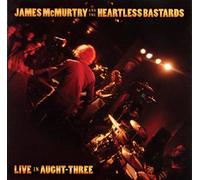 Live in Aught-Three by James Mcmurtry & Heartless Bastards