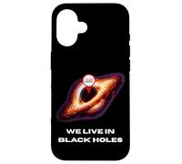 LIve In Black Holes T-Shirt Fun Space Physics Science Nerd Case for iPhone 16