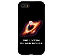 LIve In Black Holes T-Shirt Fun Space Physics Science Nerd Case for iPhone SE (2020) / 7/8