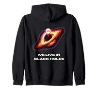 LIve In Black Holes T-Shirt Fun Space Physics Science Nerd Zip Hoodie