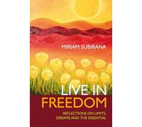 Live in Freedom: Reflections on Limits, Dreams and the Essential