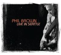 Live In Seattle by Phil Brown [Music CD]