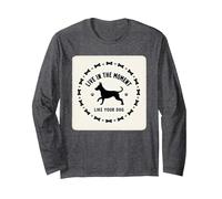 Live in The Moment Like Your Dog - Inspirational Pet Long Sleeve T-Shirt, Adult Unisex, Dark Heather Grey, XL