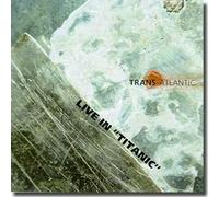 Live in Titanic - Trans-Atlantic