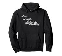 Live Laugh Abolish The Monarchy Pullover Hoodie