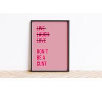 Live Laugh Don't Be A C*** Print Wall Posters Art A5 A4 A3 A2 A1 Maxi Home Decor Unframed Trendy Preppy Quotes Colours Funny Wall Prints 9096 (Rose/Raspberry, A1-594 x 841 mm)