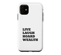 LIVE LAUGH HOARD WEALTH Funny Sarcastic Saying Case for iPhone 11