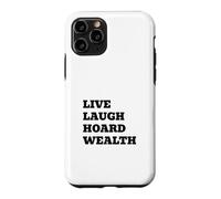LIVE LAUGH HOARD WEALTH Funny Sarcastic Saying Case for iPhone 11 Pro