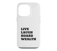 LIVE LAUGH HOARD WEALTH Funny Sarcastic Saying Case for iPhone 13 Pro