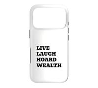 LIVE LAUGH HOARD WEALTH Funny Sarcastic Saying Case for iPhone 17 Pro