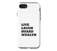LIVE LAUGH HOARD WEALTH Funny Sarcastic Saying Case for iPhone SE (2020) / 7/8