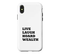 LIVE LAUGH HOARD WEALTH Funny Sarcastic Saying Case for iPhone X/XS