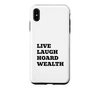 LIVE LAUGH HOARD WEALTH Funny Sarcastic Saying Case for iPhone XS Max