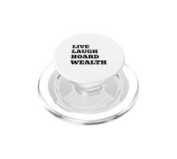 LIVE LAUGH HOARD WEALTH Funny Sarcastic Saying PopSockets PopGrip for MagSafe
