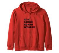 LIVE LAUGH HOARD WEALTH Funny Sarcastic Saying Zip Hoodie