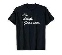 Live Laugh Join A Union Supporter Value Graphic T-Shirt
