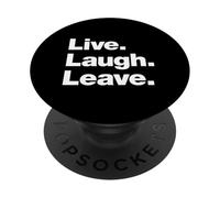 Live Laugh Leave | Anti-Social Funny Sarcastic Saying PopSockets Adhesive PopGrip