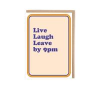 Live Laugh Leave By 9Pm Greeting Card