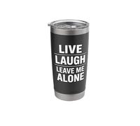 Live Laugh Leave Me Alone Funny Introvert Sarcastic Humor Stainless Steel Insulated Tumbler