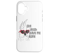 Live Laugh Leave Me Alone Parrot Fun Case for iPhone 16 Plus
