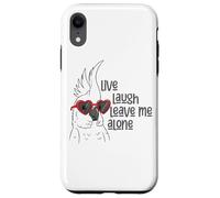 Live Laugh Leave Me Alone Parrot Fun Case for iPhone XR