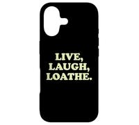 Live Laugh Loathe Funny Sarcastic Dark Humor Attitude Slogan Case for iPhone 17