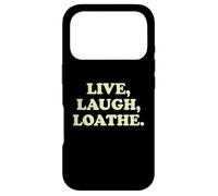 Live Laugh Loathe Funny Sarcastic Dark Humor Attitude Slogan Case for iPhone 17 Pro