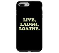 Live Laugh Loathe Funny Sarcastic Dark Humor Attitude Slogan Case for iPhone 7 Plus/8 Plus