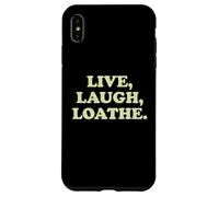 Live Laugh Loathe Funny Sarcastic Dark Humor Attitude Slogan Case for iPhone XS Max