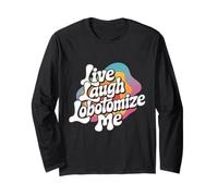 Live Laugh Lobotomize Me Retro Lobotomy Dark Comedy Groovy Long Sleeve T-Shirt