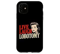 Live Laugh Lobotomy - 1950s Unhinged Housewife Dark Humor Case for iPhone 11