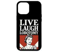 Live Laugh Lobotomy ~ 1950s Unhinged Housewife Dark Humor Case for iPhone 12 Pro Max
