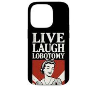 Live Laugh Lobotomy ~ 1950s Unhinged Housewife Dark Humor Case for iPhone 14 Pro