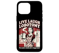 Live Laugh Lobotomy | 1950s Unhinged Housewife Dark Humor Case for iPhone 16 Pro Max