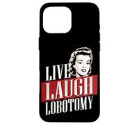 Live Laugh Lobotomy | 1950's Unhinged Housewife Dark Humor Case for iPhone 16 Pro Max