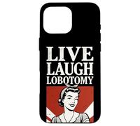Live Laugh Lobotomy ~ 1950s Unhinged Housewife Dark Humor Case for iPhone 16 Pro Max