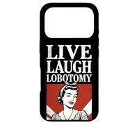Live Laugh Lobotomy ~ 1950s Unhinged Housewife Dark Humor Case for iPhone 17 Pro