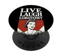 Live Laugh Lobotomy ~ 1950s Unhinged Housewife Dark Humor PopSockets Adhesive PopGrip