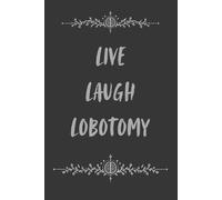 Live Laugh Lobotomy: A Witchy Notebook for Clever Women with Intrusive Thoughts