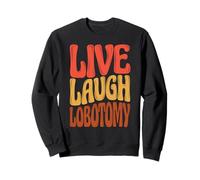 Live Laugh Lobotomy | Groovy 1970's Bubble Type Dark Humor Sweatshirt