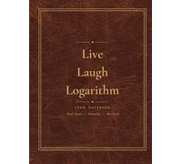Live Laugh Logarithm: Aesthetic Math Notebook for Students, Engineers, Teachers & STEM Lovers | Dot Grid Notes, Formula Reference Pages & Assignment Trackers