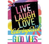 Live Laugh Love Coloring Book: Good Vibes Motivational and Inspirational Quotes for Adults