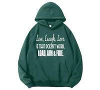 Live Laugh Love If That Doesn'T Work Load Aim Fire Hoodie, Live Laugh Love Sweatshirt, Live Laugh Love Hoodie Green